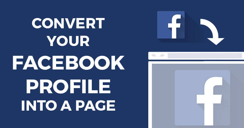 Convert Facebook Profile To Page