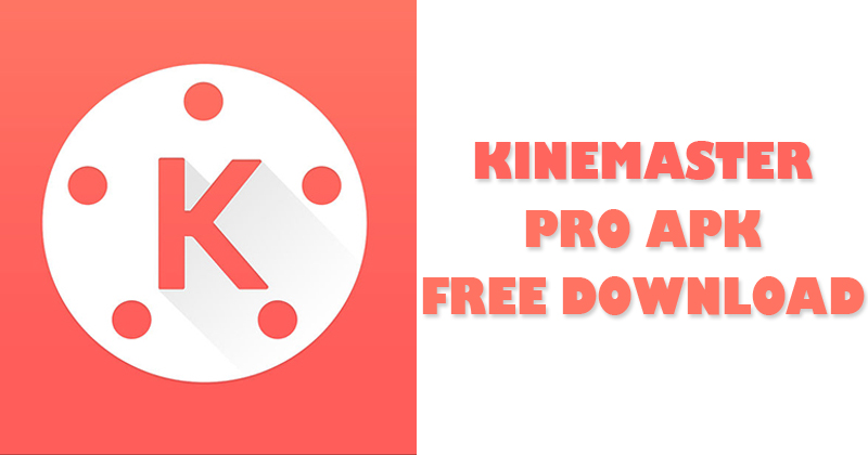 KineMaster Pro APK Latest Version Free Download For Android