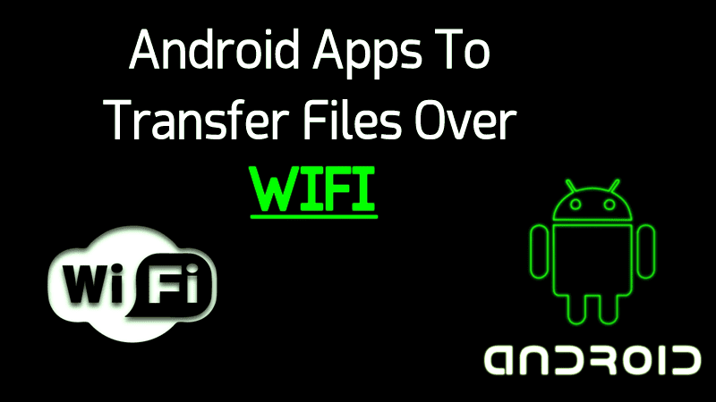 WiFi File Transfer Apps For Android