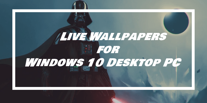 Best Live Wallpapers for Windows 10 Desktop PC